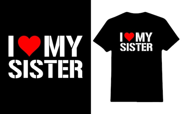 I love my sister valentine day t-shirt design