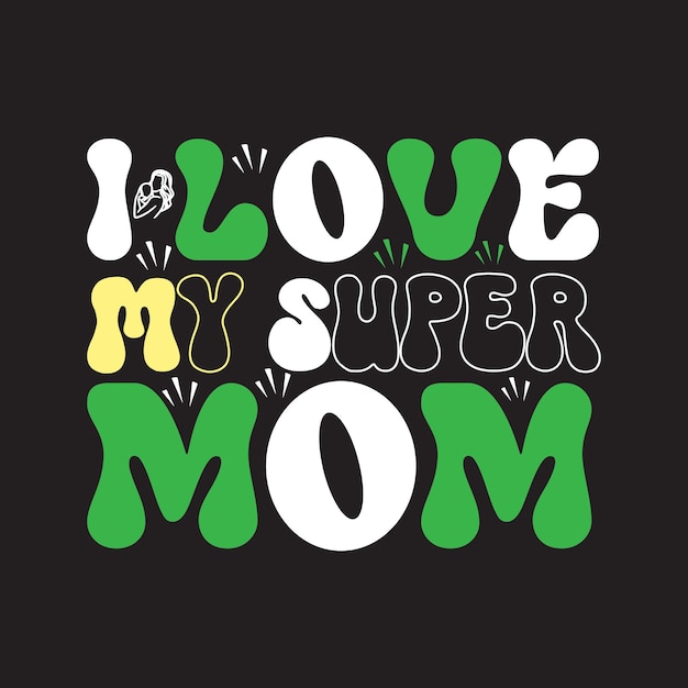 I love my super mom lettering on a black background.