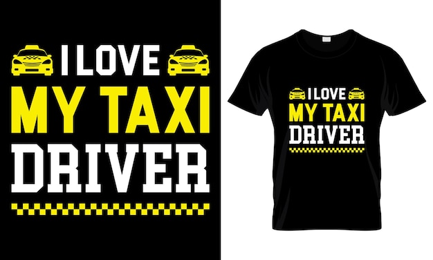 Vector i love my taxi driver t shirt design template