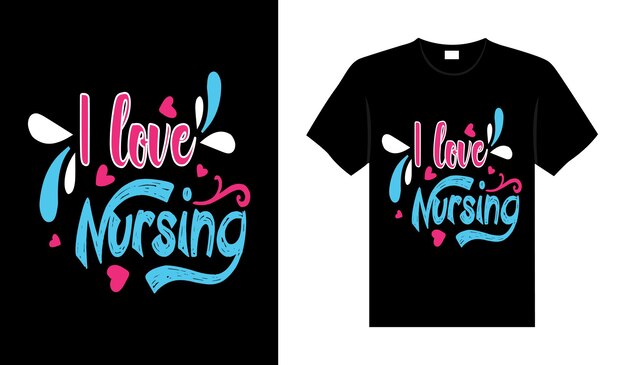 I love nursing Nurse Tshirt design typography lettering merchandise design