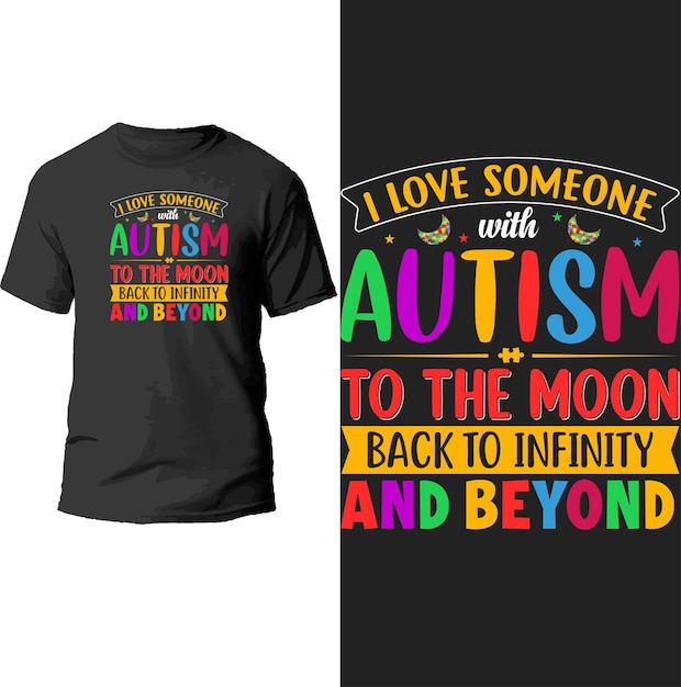 i love someone with autism to the moon back to infinity and beyond t shirt design.