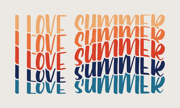 I love Summer quote retro wavy groovy vintage repeat text typographic art on white background
