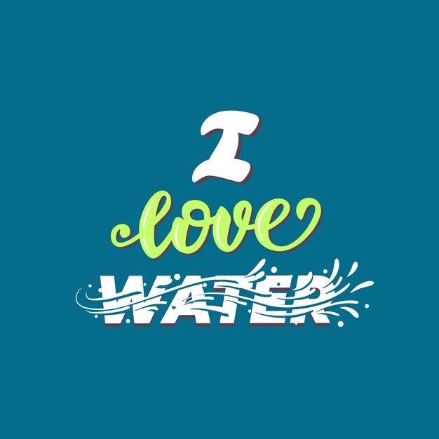 I love water  lettering poster  .