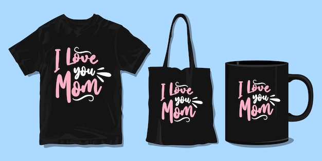 I love you mom. t-shirt  for family. merchandise  for print