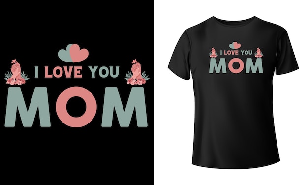 Vector i love you mom tshirt design