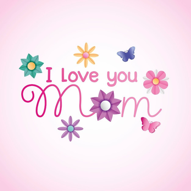 I love you mom