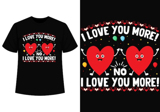 I love you more No tshirt design