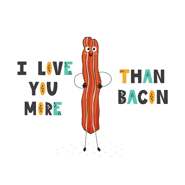I love you more than bacon funny print with hand drawn quote