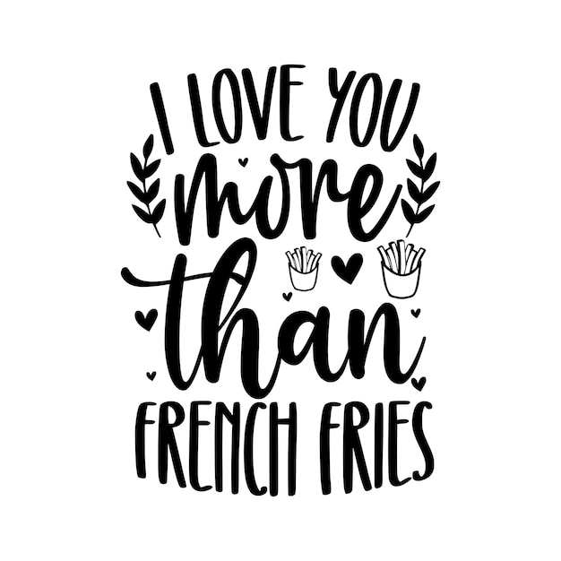 I love you more than french fries