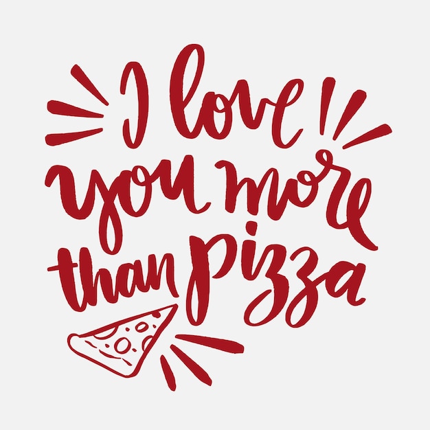 Vector i love you more than pizza lettering