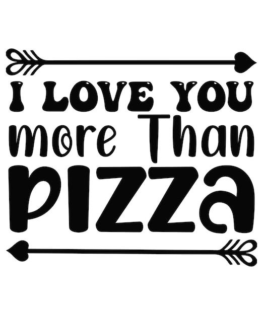 I Love You more Than Pizza