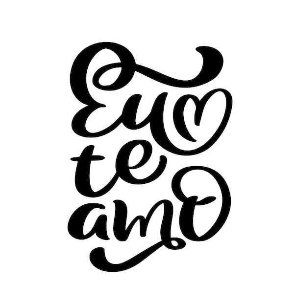 I love you on Portuguese Eu te Amo Black vector calligraphy lettering text with heart Holiday quote