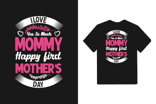 나는 당신을 너무 사랑합니다 엄마 행복한 첫 번째 어머니의 날 타이포그래피 어머니의 날 레터링 디자인 티셔츠