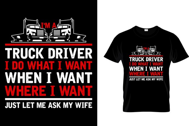 ベクトル 私はトラックの運転手です 好きなときに好きなことをします 妻に聞いてみましょう tシャツのデザイン