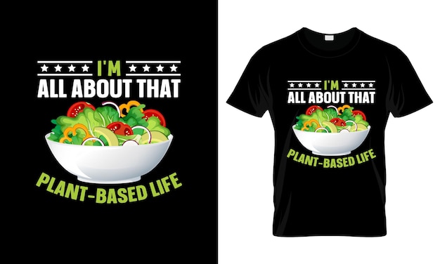 I'm All About That Plant Based LIFE カラフルなグラフィック T シャツ T シャツ プリント モックアップ