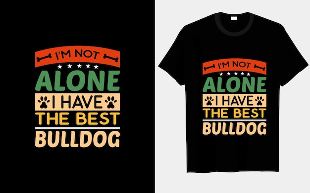 Я не одинок, у меня лучшая типографика Bulldog и векторный дизайн футболки