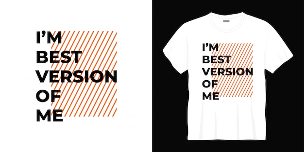 I'm best version of me typography t-shirt design