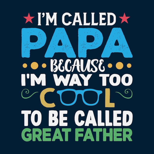 I'm Called Papa T shirt Design