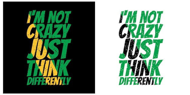 나는 미친 것이 아니라 다르게 생각하는 창의적인 동기 부여 레터링 타이포그래피 인용문 티셔츠
