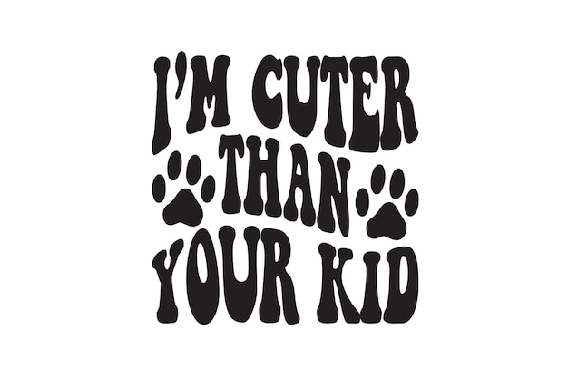 I'm Cuter Than You Kid Vector File