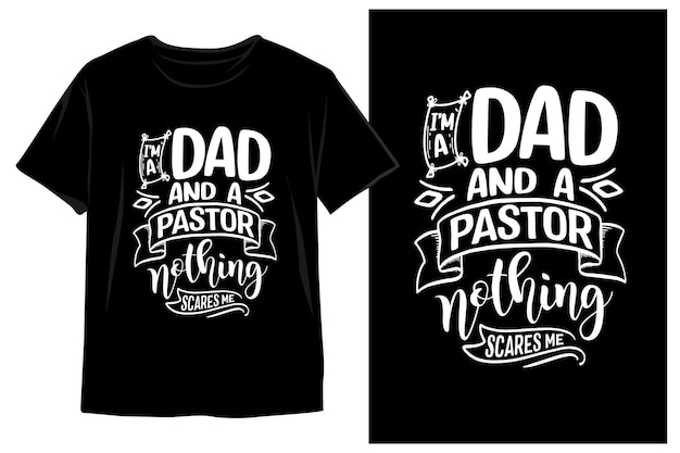 I'm A Dad And A Pastor Nothing Scares Me Dad t shirt Design