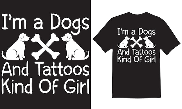 I'm a dogs and tattoos kind of girl t-shirt design vector files.