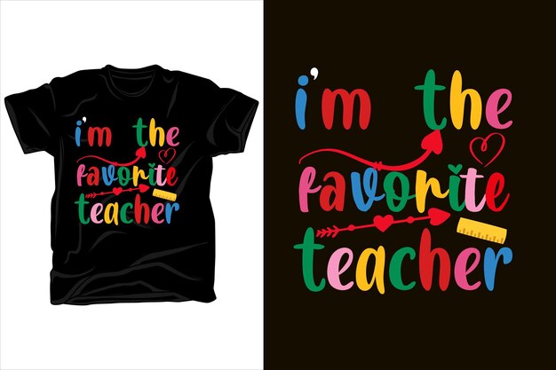 Vector i'm the favorite teacher t shirt