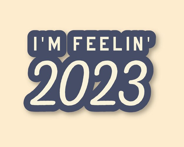 I'm Feelin' 2023 New Year는 연한 분홍색 배경에 복고풍 그루비 인쇄술을 인용합니다.