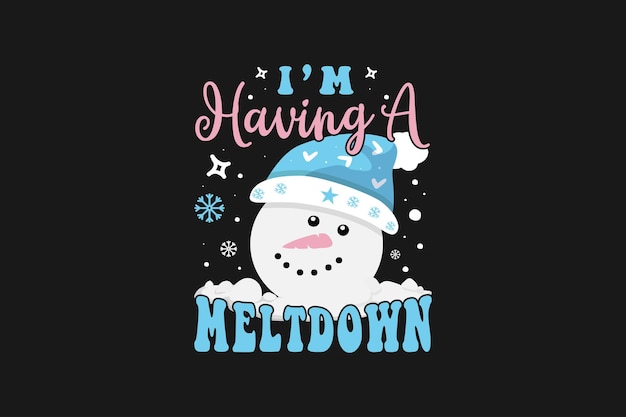 I'm Having A Meltdown Winter T Shirt Design