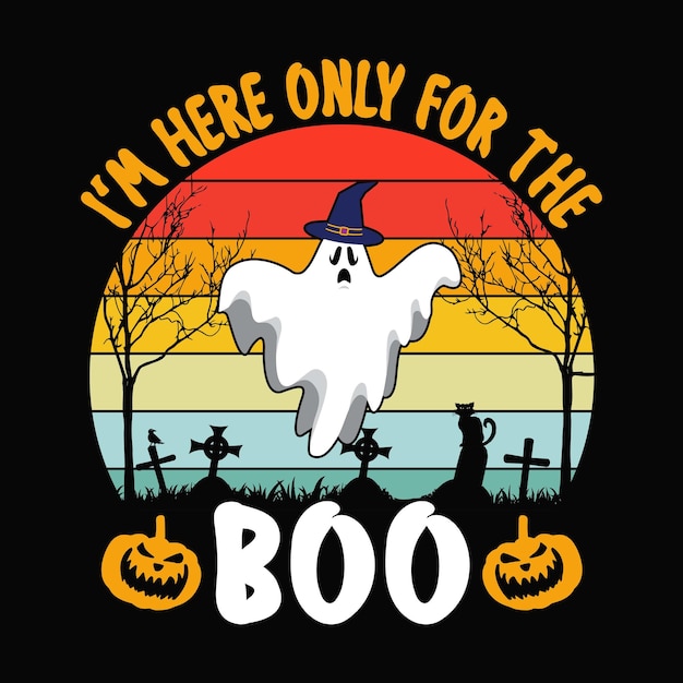 Vector i'm here only for the boo halloween quotes t shirt design vector graphic