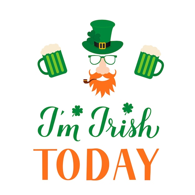 Vector i m irish today lettering and leprechaun cartoon icon with green hat mustache red beard pipe and leaf of clover mug of beer funny st patricks day quote typography poster vector illustration