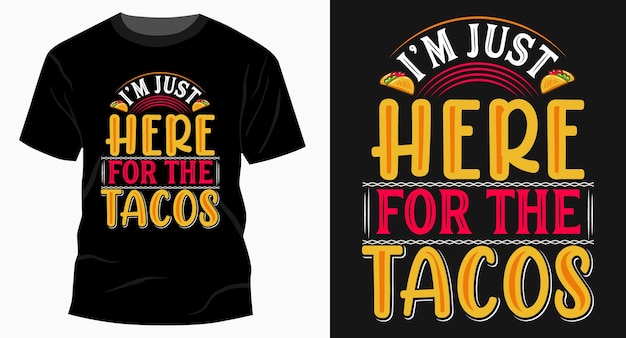 I m just here for the tacos typography t shirt design vector graphic