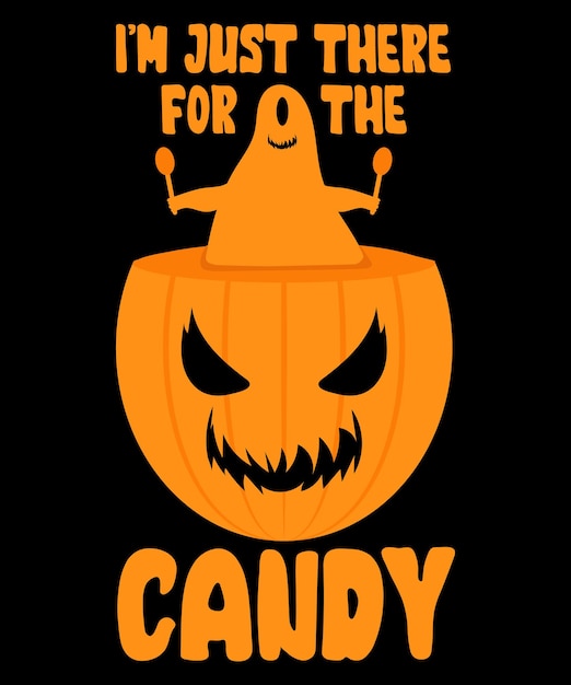 I'm Just There For The Candy Halloween T-Shirt Design