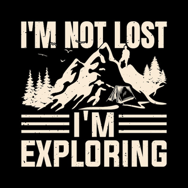 I'm not lost i'm exploring