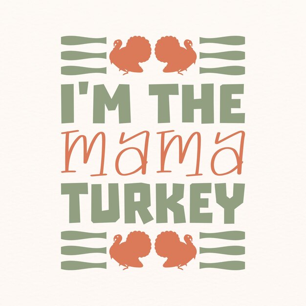 I'm The Mama Turkey