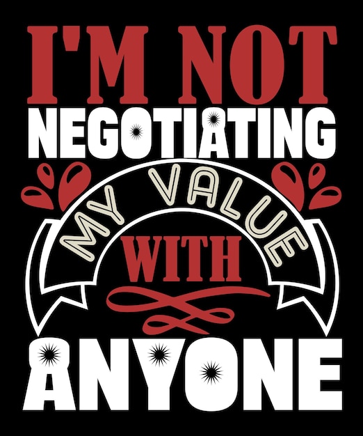 私は誰とも私の価値を交渉していませんタイポグラフィTシャツデザインプリントテンプレート
