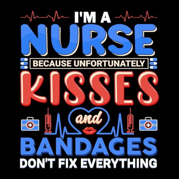 I'm Nurse because unfortunately kisses T Shirt, Nurse T Shirt, Best selling t shirt