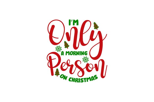 I m Only a Morning Person on Christmas Vector File