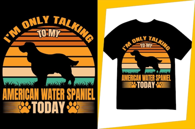 I'm only talking to my American Water Spaniel today, vintage t-shirt design, sunset t-shirt
