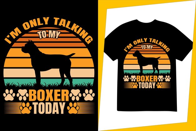 I'm only talking to my boxer, vintage t-shirt design, sunset t-shirt