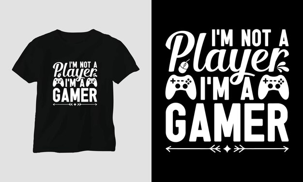 I'm not a player I'm a gamer - Gamer quotes T-shirt and apparel Typography Design