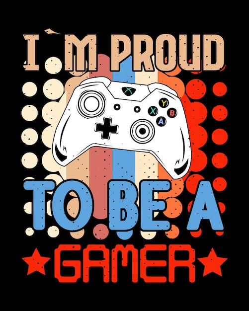 Vector i'm proud to be a gamer typography retro vintage tshirt design