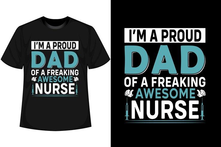 Vector i'm a proud dad of a freaking awesome nurse father day t shirt design