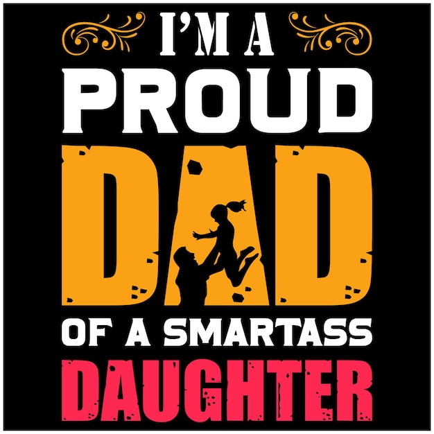 I'm a proud dad of a smartass daughter quote design for tshirt mug banner poster