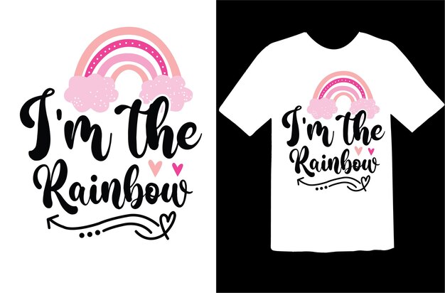 I'm the Rainbow t shirt design