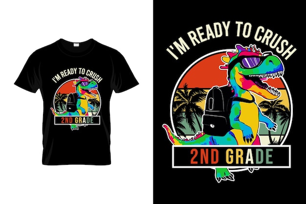 Sono pronto a schiacciare il dinosauro di 2° grado retro vintage ritorno a scuola tipografia t-shirt design vettoriale