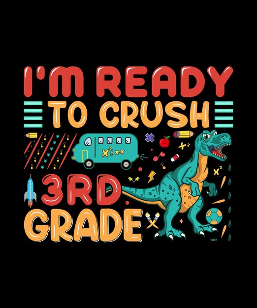 I'm Ready To Crush 3rd Grade T Shirt Design Vector