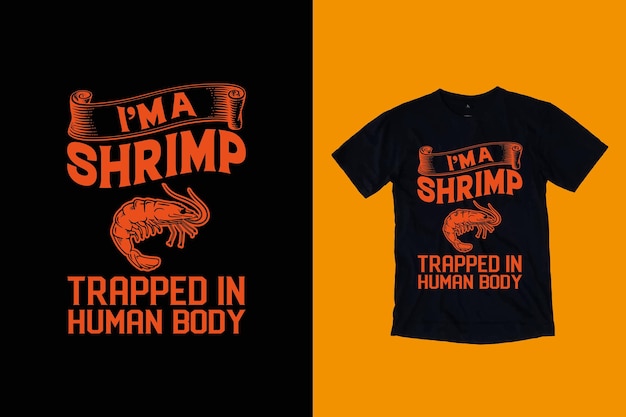 I'm a shrimp trapped in human body T shirt design, lucky shrimp fishing shirt do not wash t shirt