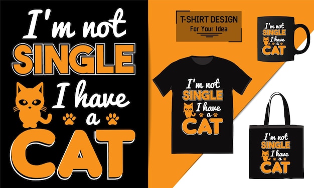 I'm not single i have a cat t shirt design