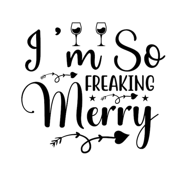 I'm So Freaking Merry t shirt design